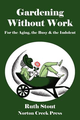 Book cover for Gardening Without Work: For the Aging, the Busy & the Indolent