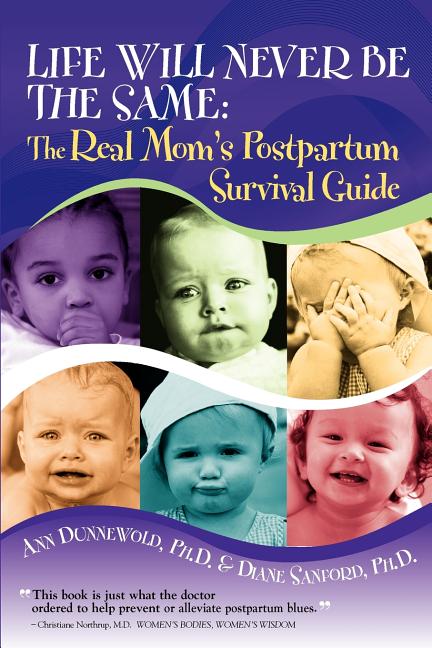 Book cover for Life Will Never Be the Same: The Real Mom's Postpartum Survival Guide