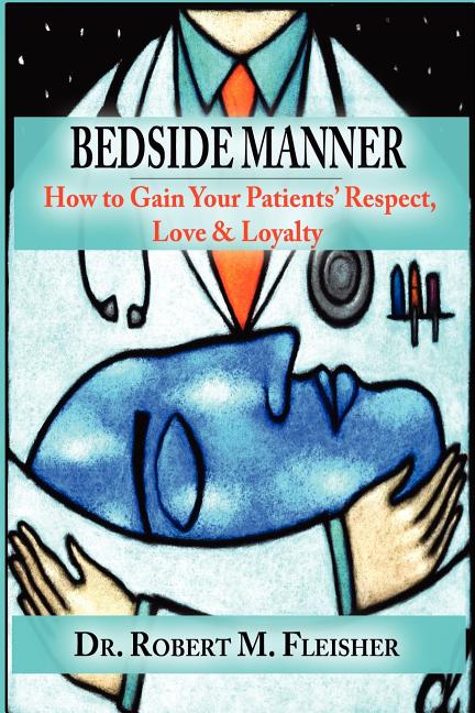 Book cover for Bedside Manner How to Gain Your Patients' Respect, Love & Loyalty