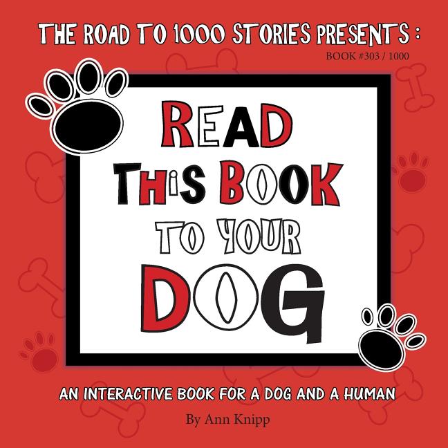Book cover for Read This Book to Your Dog: An Interactive Book for a Dog and Their Human