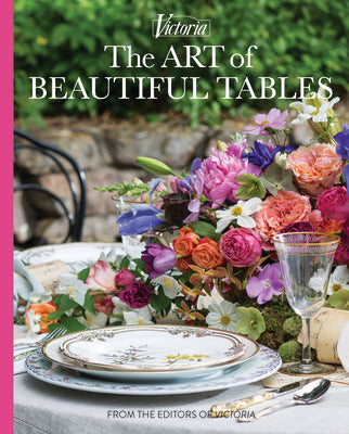 Book cover for The Art of Beautiful Tables: A Treasury of Inspiration and Ideas for Anyone Who Loves Gracious Entertaining