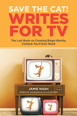 Book cover for Save the Cat!(r) Writes for TV: The Last Book on Creating Binge-Worthy Content You'll Ever Need