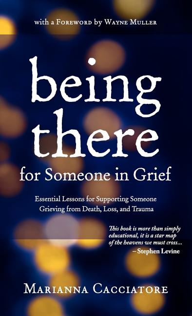 Book cover for Being There for Someone in Grief - Essential Lessons for Supporting Someone Grieving from Death, Loss and Trauma