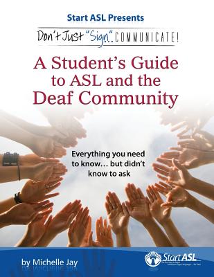 Book cover for Don't Just Sign... Communicate!: A Student's Guide to ASL and the Deaf Community