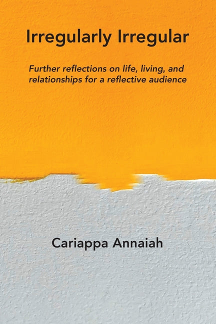 Book cover for Irregularly Irregular: Further reflections on life, living, and relationships for a reflective audience