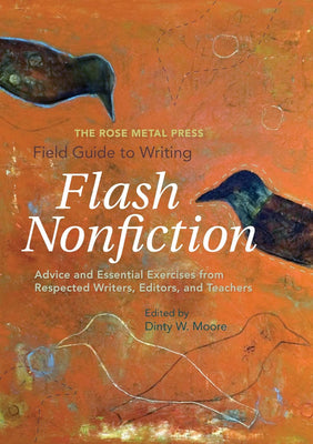 Book cover for The Rose Metal Press Field Guide to Writing Flash Nonfiction: Advice and Essential Exercises from Respected Writers, Editors, and Teachers