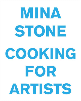 Book cover for Mina Stone: Cooking for Artists