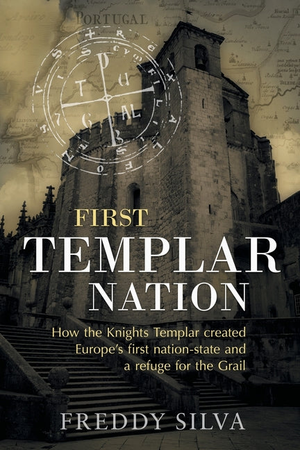 Book cover for First Templar Nation: How the Knights Templar created Europe's first nation-state