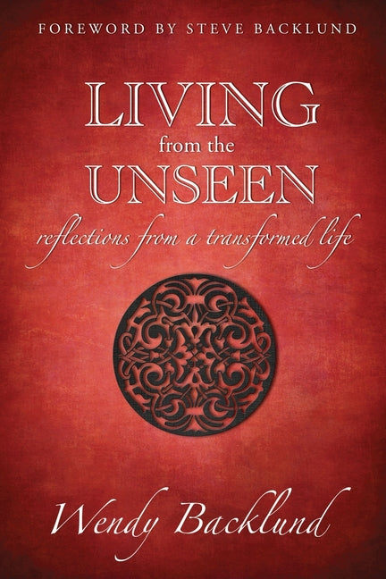 Book cover for Living from the Unseen: Reflections from a Transformed Life