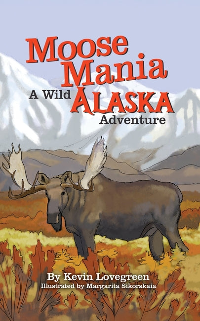 Book cover for Moose Mania A Wild Alaska Adventure