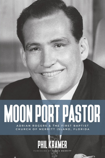 Book cover for Moon Port Pastor: Adrian Rogers and the First Baptist Church of Merritt Island, Florida