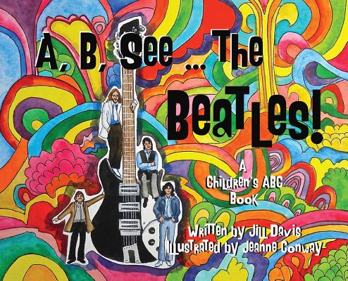 Book cover for A, B, See the Beatles!: A Children's ABC Book