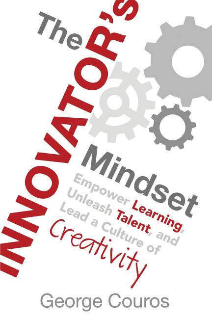 Book cover for The Innovator's Mindset: Empower Learning, Unleash Talent, and Lead a Culture of Creativity