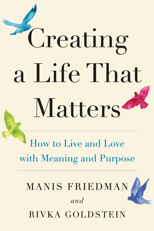 Book cover for Creating a Life That Matters: How to Live and Love with Meaning and Purpose
