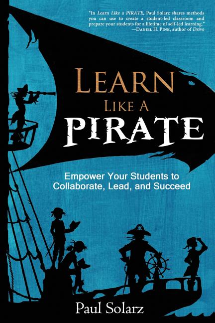 Book cover for Learn Like a PIRATE: Empower Your Students to Collaborate, Lead, and Succeed