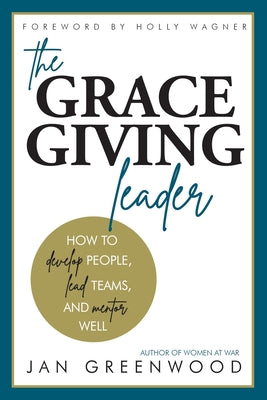 Book cover for The Grace-Giving Leader: How to develop people, lead teams, and mentor well