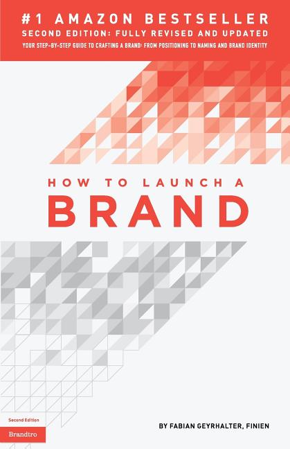Book cover for How to Launch a Brand (2nd Edition): Your Step-by-Step Guide to Crafting a Brand: From Positioning to Naming And Brand Identity