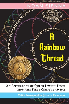 Book cover for A Rainbow Thread: An Anthology of Queer Jewish Texts from the First Century to 1969
