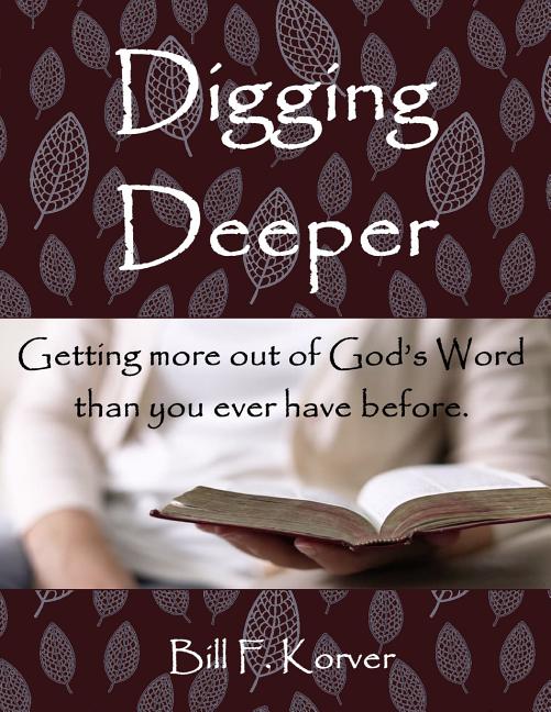 Book cover for Digging Deeper: Getting More Out of God's Word Than You Ever Have Before