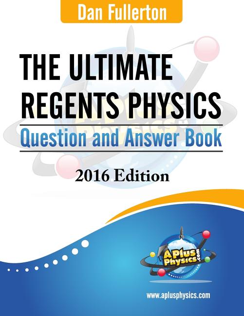 Book cover for The Ultimate Regents Physics Question and Answer Book: 2016 Edition