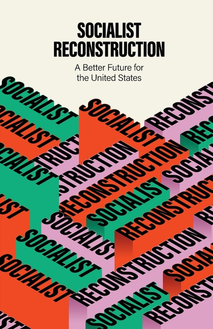 Book cover for Socialist Reconstruction: A Better Future for the United States