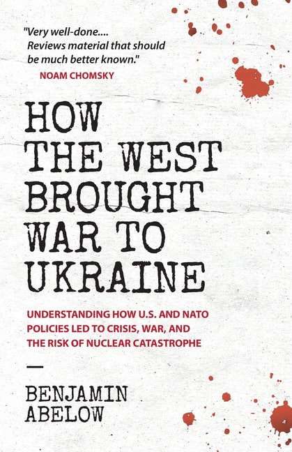 Book cover for How the West Brought War to Ukraine: Understanding How U.S. and NATO Policies Led to Crisis, War, and the Risk of Nuclear Catastrophe