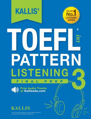 Book cover for KALLIS' TOEFL iBT Pattern Listening 3: Final Prep (College Test Prep 2016 + Study Guide Book + Practice Test + Skill Building - TOEFL iBT 2016)