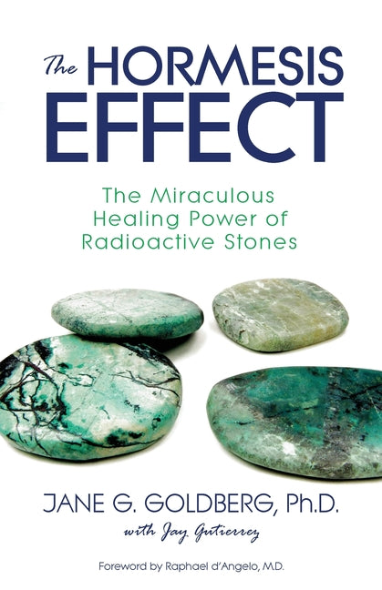 Book cover for Hormesis Effect: The Miraculous Healing Power of Radioactive Stones
