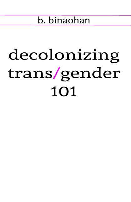 Book cover for decolonizing trans/gender 101