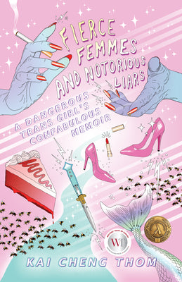 Book cover for Fierce Femmes and Notorious Liars: A Dangerous Trans Girl's Fantabulous Memoir