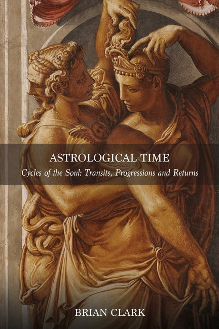 Book cover for Astrological Time: Transits, Progressions and Returns