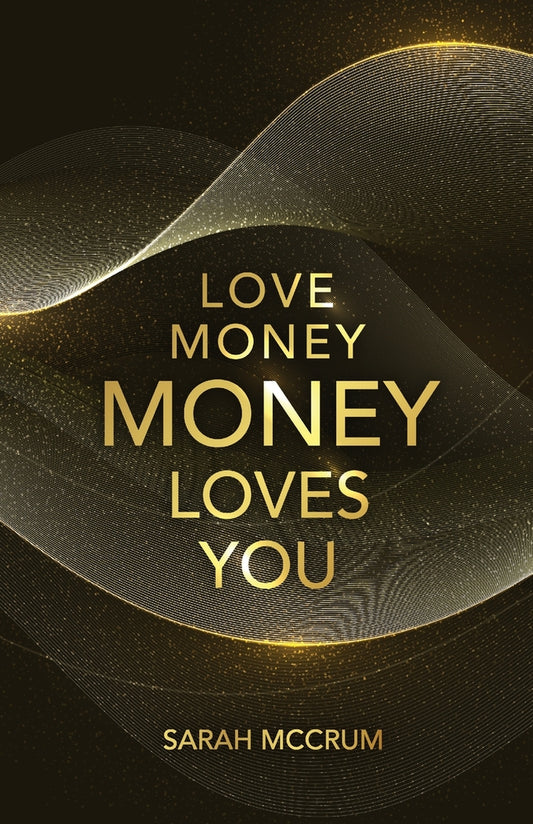 Book cover for Love Money, Money Loves You: A Conversation With The Energy Of Money