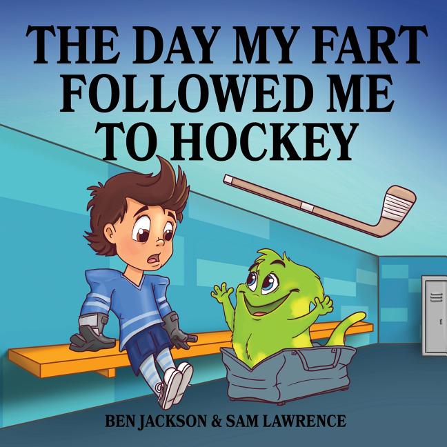 Book cover for The Day My Fart Followed Me To Hockey