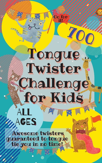 Book cover for Tongue Twister Challenge for Kids: 700 Awesome Twisters Guaranteed to Tongue Tie You in No Time!