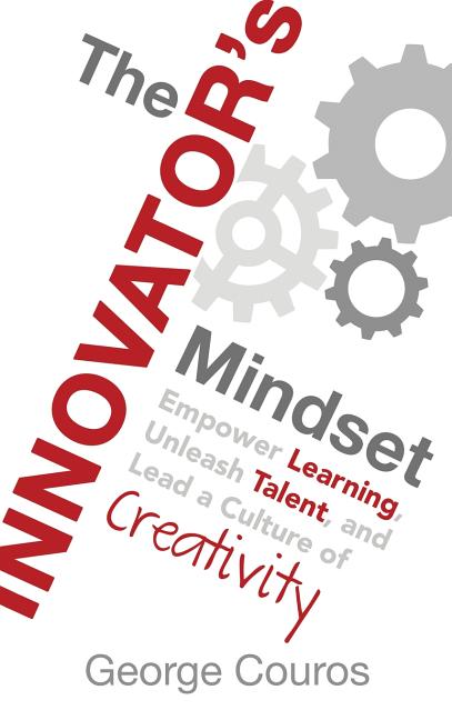 Book cover for The Innovator's Mindset: Empower Learning, Unleash Talent, and Lead a Culture of Creativity