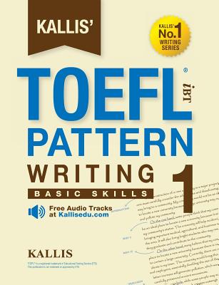 Book cover for Kallis' TOEFL iBT Pattern Writing 1: Basic Skills (College Test Prep 2016 + Study Guide Book + Practice Test + Skill Building - TOEFL iBT 2016)