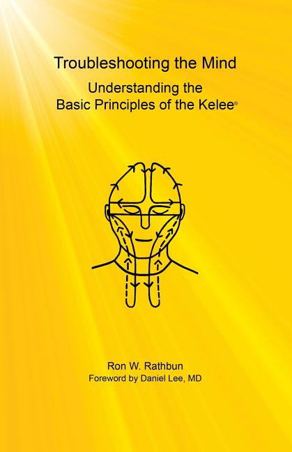 Book cover for Troubleshooting the Mind: Understanding the Basic Principles of the Kelee(R)