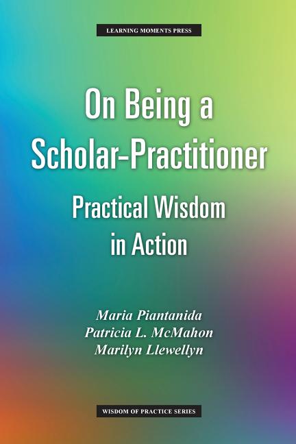 Book cover for On Being a Scholar-Practitioner: Practical Wisdom in Action