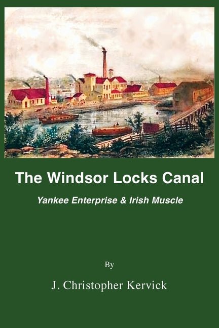 Book cover for Windsor Locks Canal: Yankee Enterprise & Irish Muscle