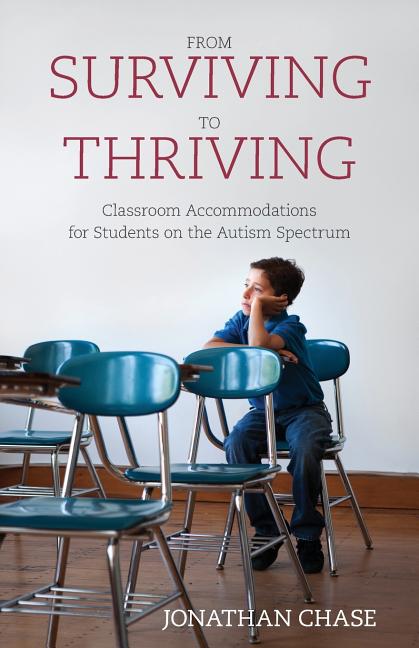 Book cover for From Surviving to Thriving: Classroom Accommodations for Students on the Autism Spectrum
