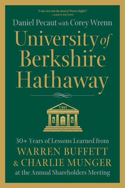 Book cover for University of Berkshire Hathaway: 30 Years of Lessons Learned from Warren Buffett & Charlie Munger at the Annual Shareholders Meeting