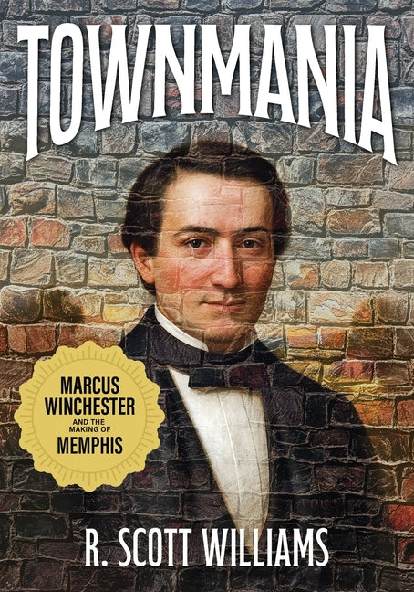 Book cover for Townmania: Marcus Winchester and the Making of Memphis