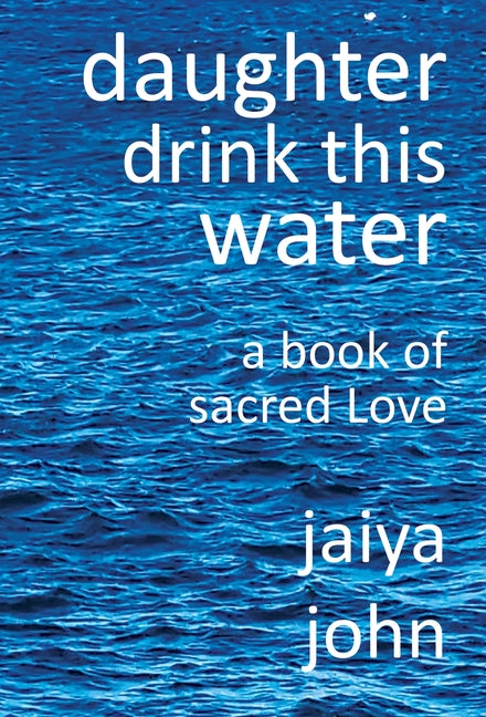 Book cover for Daughter Drink This Water: A Book of Sacred Love