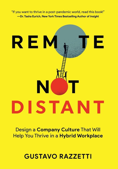 Book cover for Remote Not Distant: Design a Company Culture That Will Help You Thrive in a Hybrid Workplace