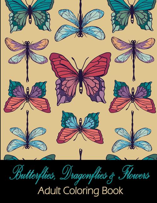 Book cover for Butterflies, Dragonflies & Flowers: Adult Coloring Book