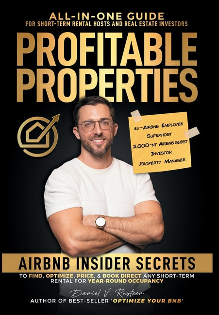 Book cover for Profitable Properties: Airbnb Insider Secrets to Find, Optimize, Price, & Book Direct any Short-Term Rental Investment for Year-Round Occupan