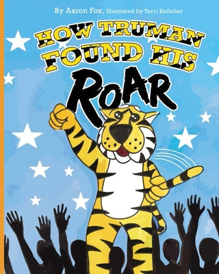 Book cover for How Truman Found His Roar
