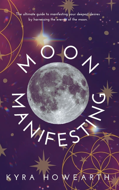 Book cover for Moon Manifesting: The guide to manifesting your desires by harnessing the energy of the moon.