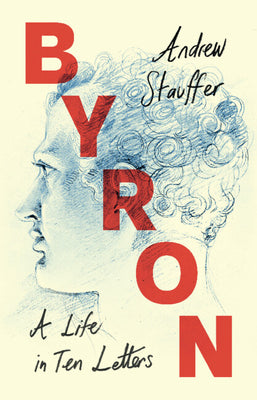 Book cover for Byron: A Life in Ten Letters