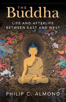 Book cover for The Buddha: Life and Afterlife Between East and West
